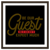 Be Our Guest But Don't Expect Much