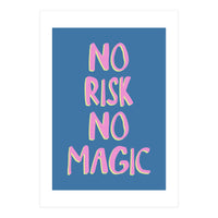 No Risk No Magic, No Risk No Story (Print Only)