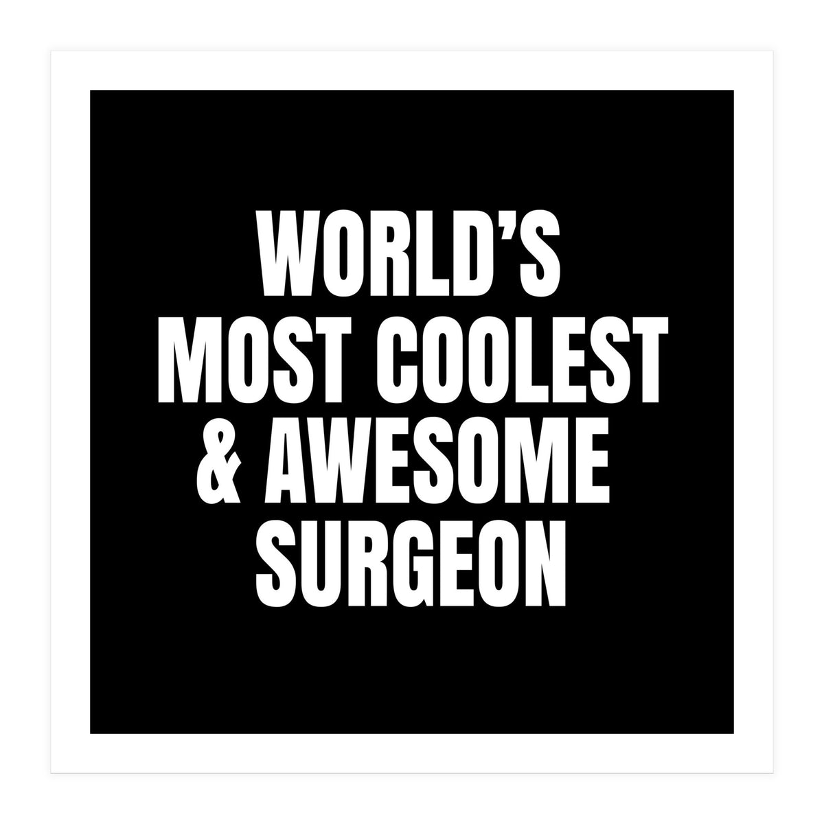 World's most coolest and awesome surgeon (Print Only)