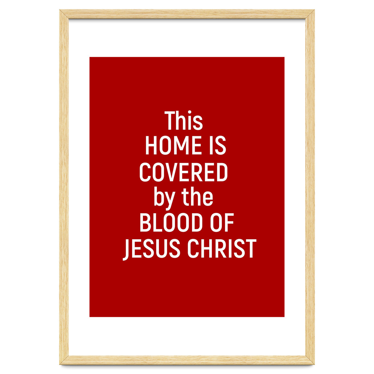This Home is Covered By The Blood Of Jesus