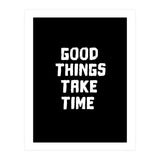 Good things take time  (Print Only) thumbnail