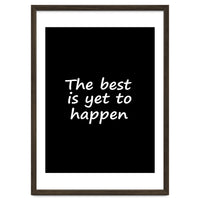 The Best Is Yet To Happen Fy