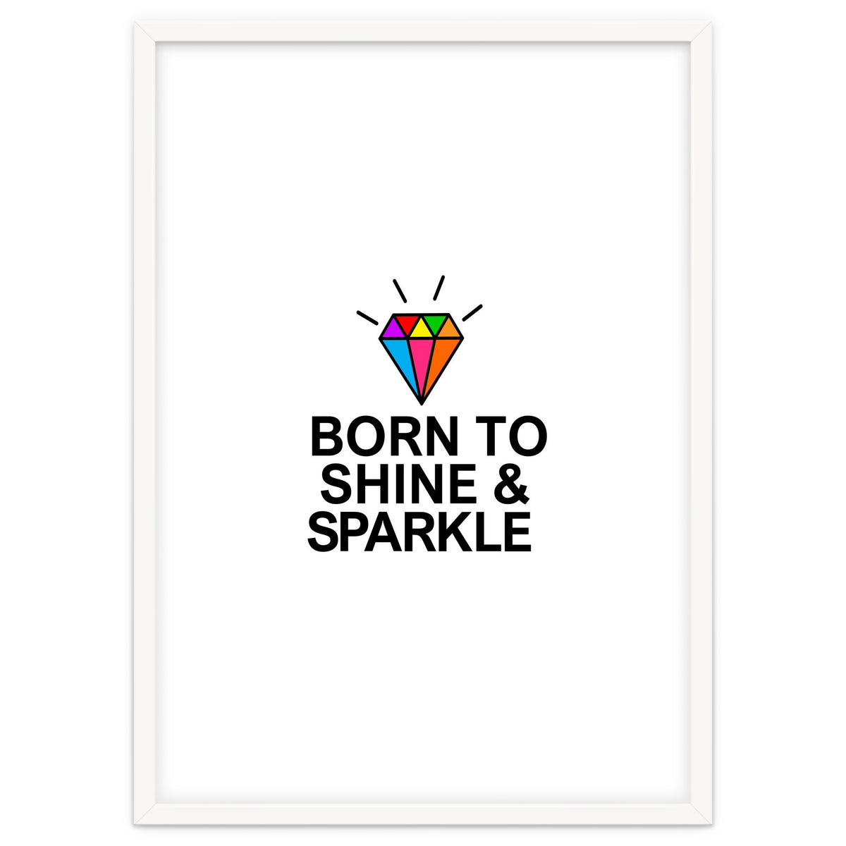 Born to shine and sparkle
