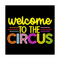 Welcome To The Circus  (Print Only)