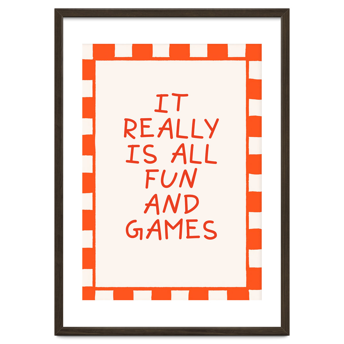 It Really Is All Fun and Games, Playful Quote Print for Happy Spaces