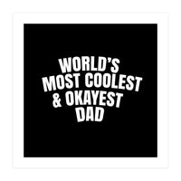 World's most coolest and okayest dad (Print Only)