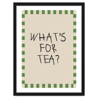 What’s For Tea, Cute Kitchen Quote Print, Playful Wall Art for Dining Spaces