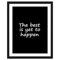 The Best Is Yet To Happen Fy