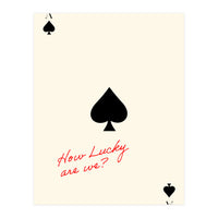 Ace of Spades Luck Quote Print, How Lucky Are We Motivational Wall Art (Print Only)