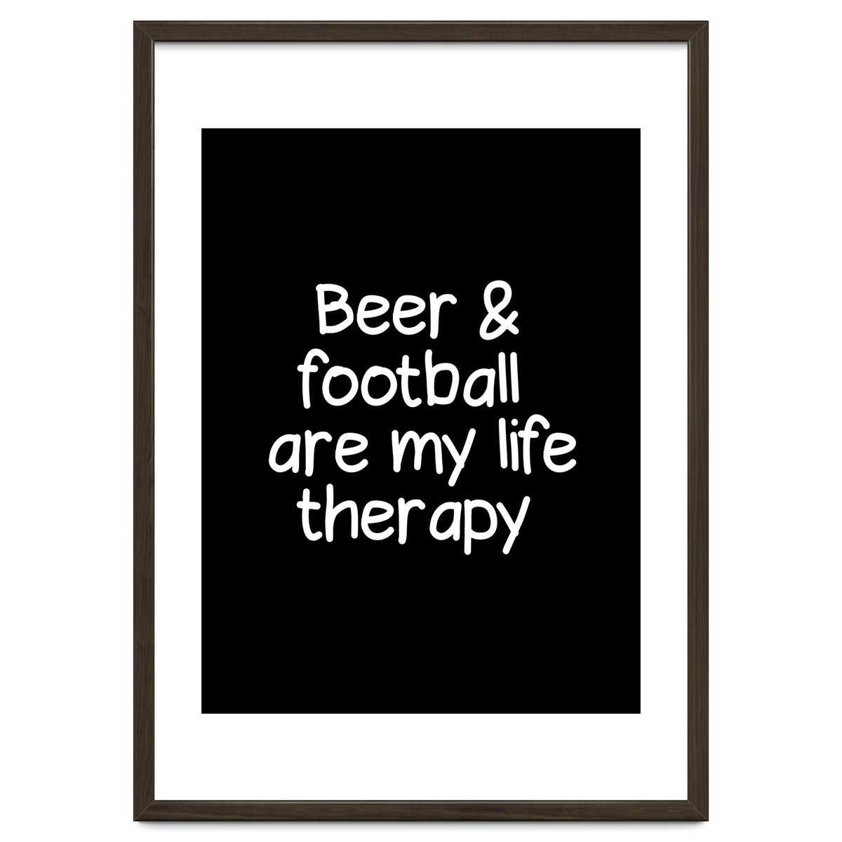 Beer and Football are my life therapy