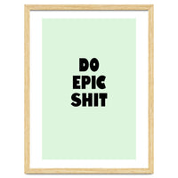 Do Epic Shit, Motivational Quote Poster, Bold Typography Print for Office Decor