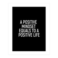 A positive mindset equals to a positive life (Print Only)