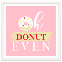 Oh Donut Even