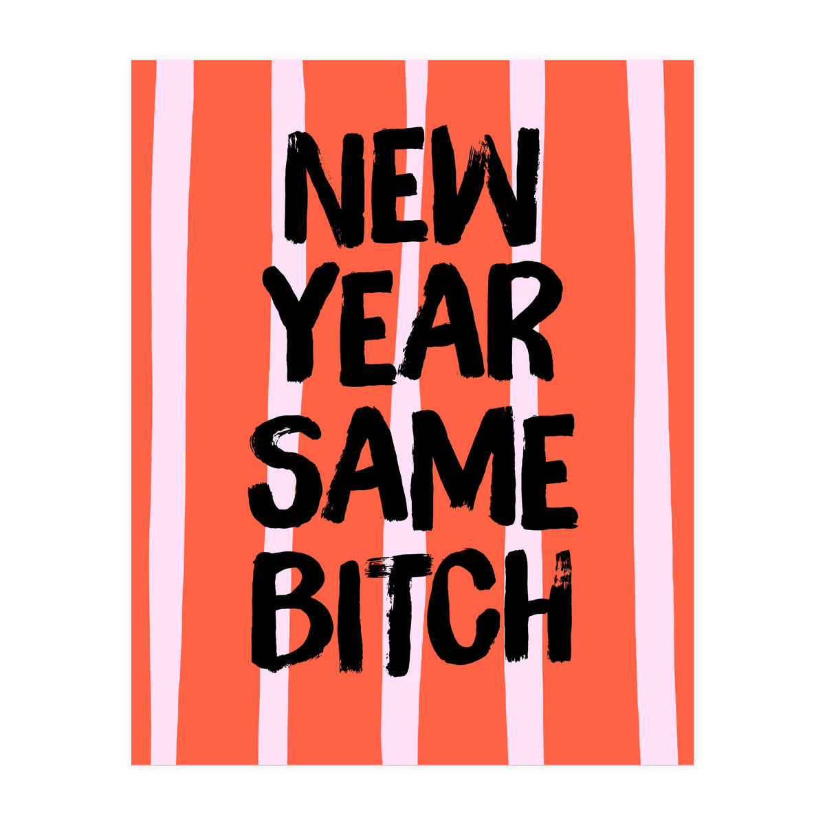 New Year Same Bitch, Funny Bold Quote Poster for Confident Girl Boss Decor (Print Only)