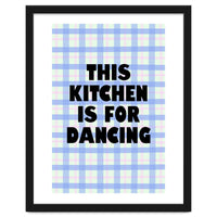 This Kitchen Is For Dancing, Fun Quote Print for Happy Cooking Home Decor