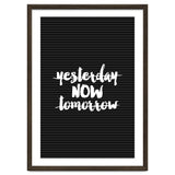 Yesterday Now Tomorrow, Motivational Black and White Typography Print for Modern Wall Decor thumbnail