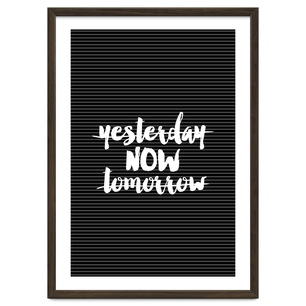 Yesterday Now Tomorrow, Motivational Black and White Typography Print for Modern Wall Decor