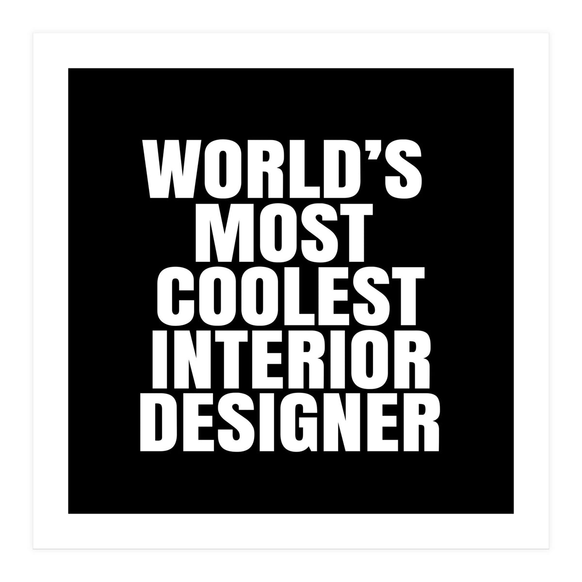 world's most coolest interior designer (Print Only)