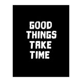 Good things take time  (Print Only) thumbnail