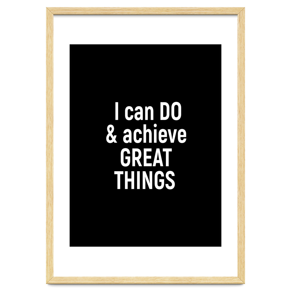 I can do and achieve great things