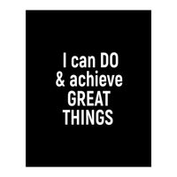 I can do and achieve great things  (Print Only)