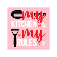 My Kitchen My Rules  (Print Only)