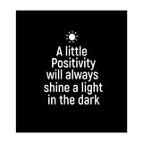 A little positivity will always shine a light in the dark  (Print Only) thumbnail