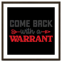 Come Back With A Warrant