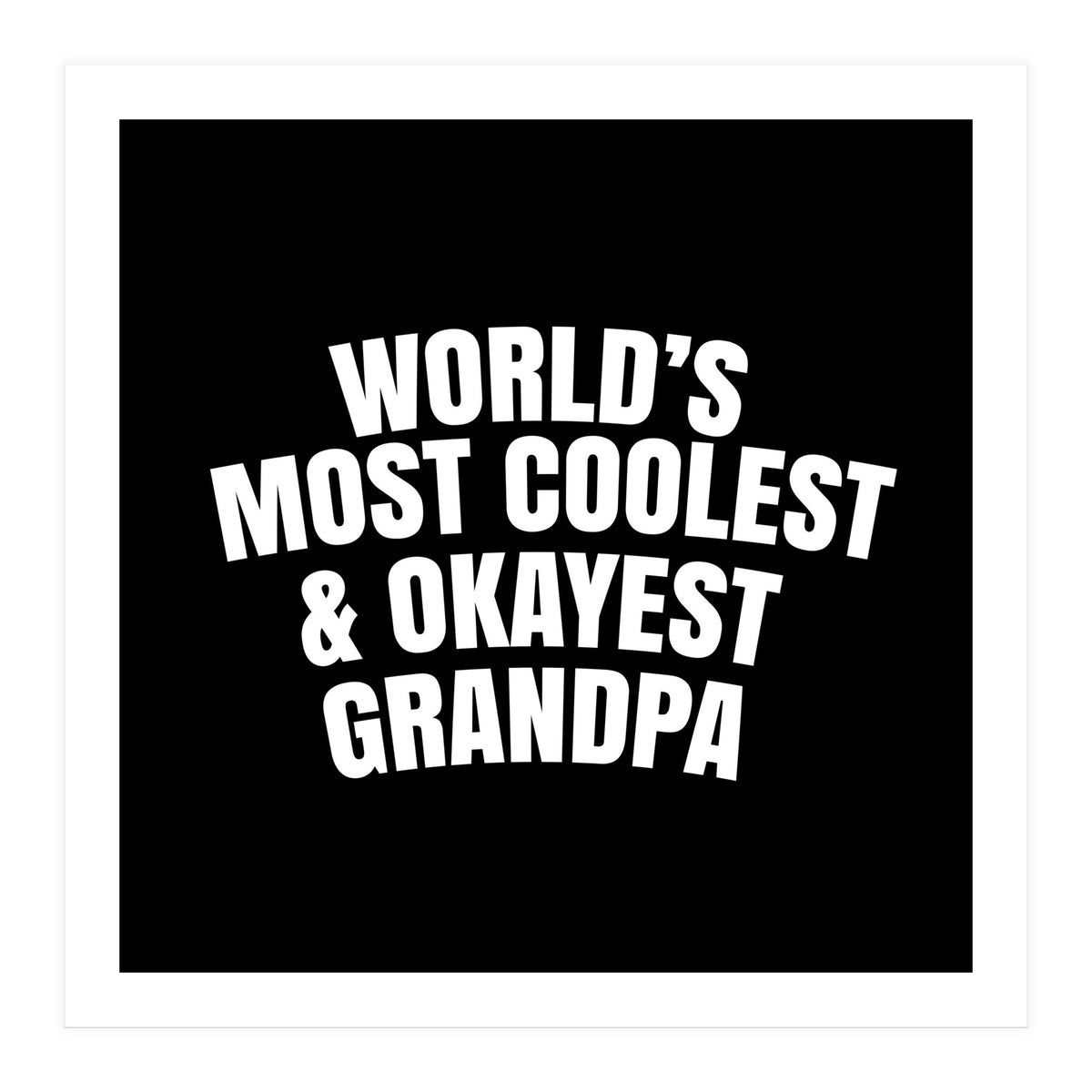 World's most coolest and okayest grandpa (Print Only)