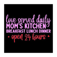 Love Served Daily Moms Kitchen Breakfast Lunch Dinner Open 24 Hours  (Print Only)