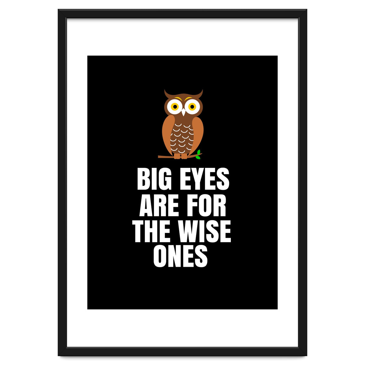 Big Eyes Are For The Wise Ones