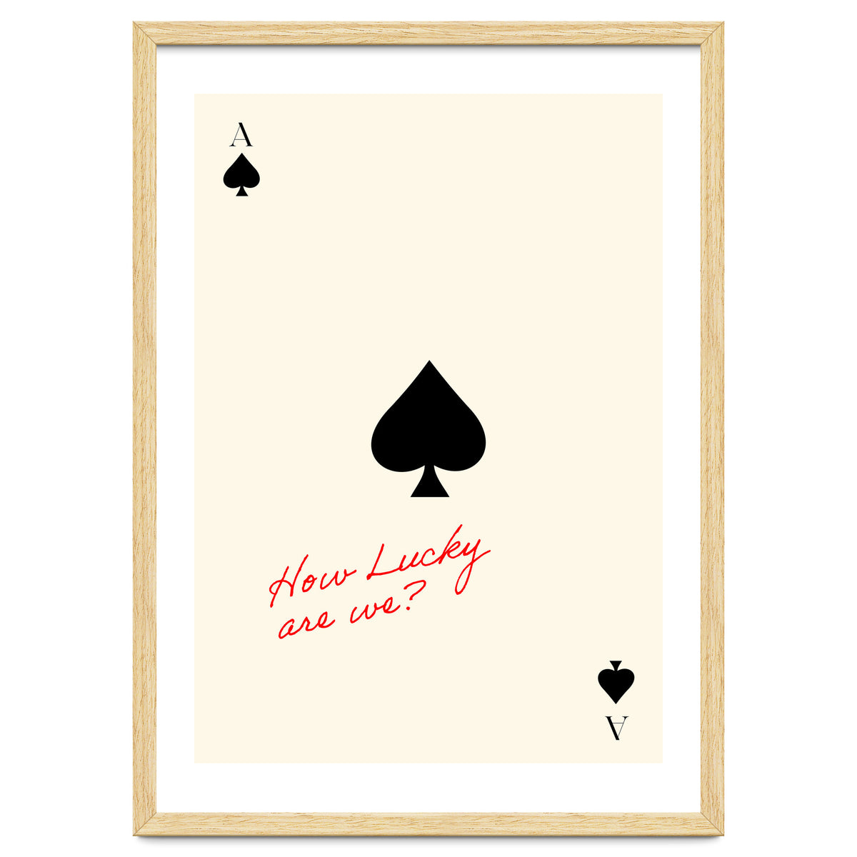 Ace of Spades Luck Quote Print, How Lucky Are We Motivational Wall Art