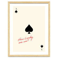 Ace of Spades Luck Quote Print, How Lucky Are We Motivational Wall Art