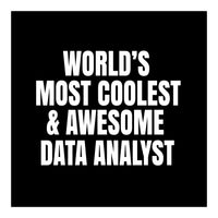 World's most coolest and awesome data Analyst (Print Only)