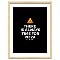 There Is Always Time For Pizza