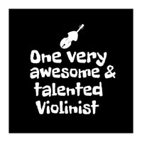 One very awesome and talented Violinist (Print Only)