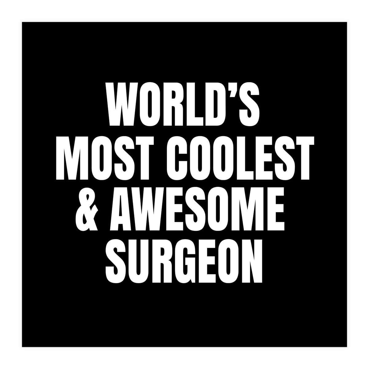 World's most coolest and awesome surgeon (Print Only)