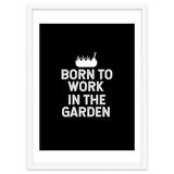 Born to work in the garden thumbnail
