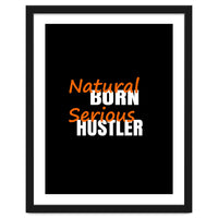 Natural Born Serious Hustler