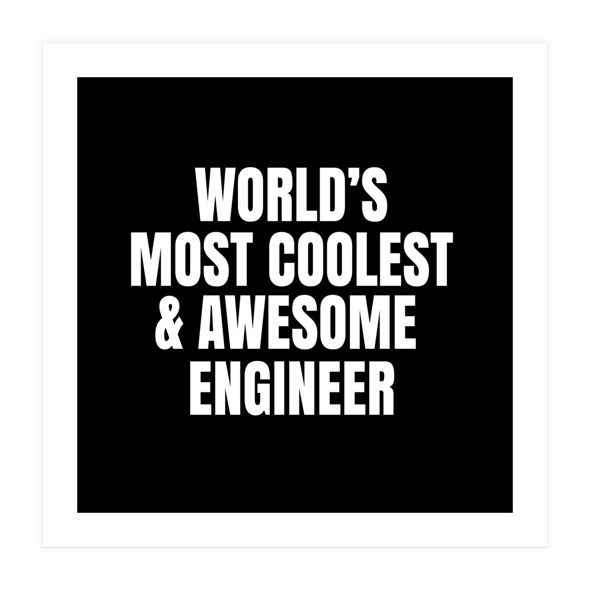 World's most coolest and awesome engineer (Print Only)