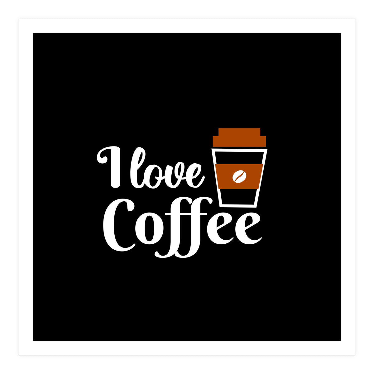 I love Coffee (Print Only)