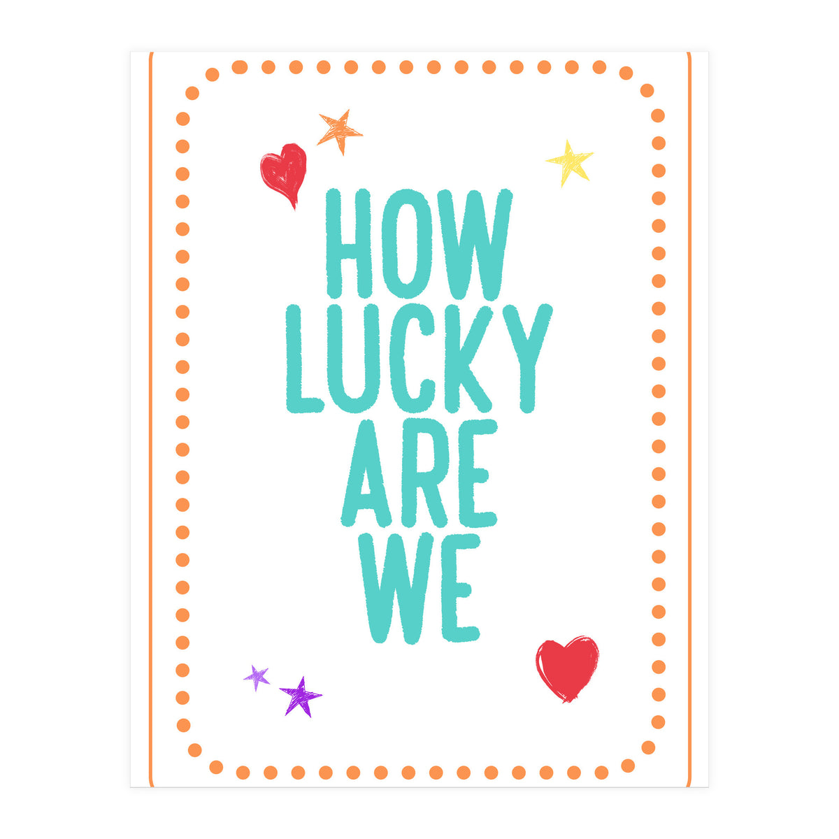 How Lucky Are We, Cute Positive Quote Print for Kids Room Decor (Print Only)
