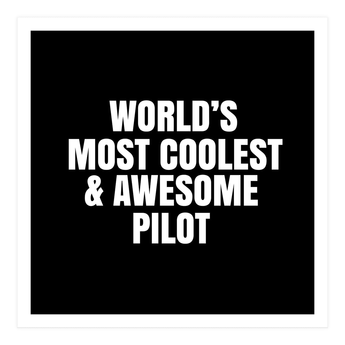 World's most coolest and awesome pilot (Print Only)