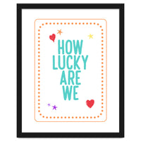 How Lucky Are We, Cute Positive Quote Print for Kids Room Decor