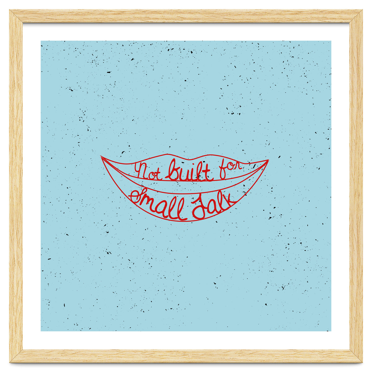 Not Built For Small Talk