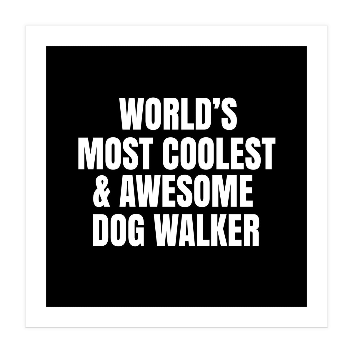 World's most coolest and awesome dog walker (Print Only)