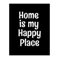 Home is my happy place  (Print Only)