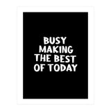 Busy making the best of today (Print Only) thumbnail