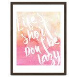 Life's Short, Don't Be Lazy thumbnail