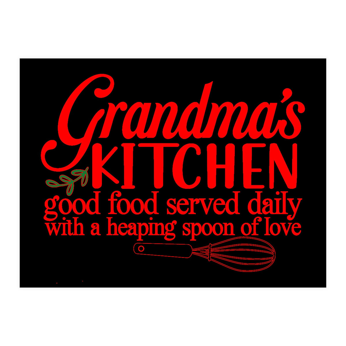 Grandmas Kitchen Good Food Served Daily With A Heaping Spoon Of Love (Print Only)